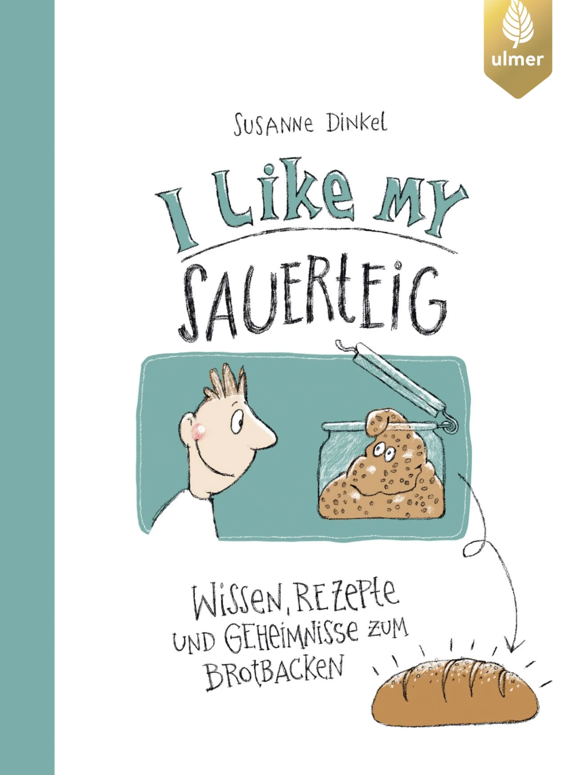 Ulmer Verlag I like my Sauerteig Best
