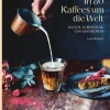 Die Gestalten Verlag In 80 Kaffees um die Welt