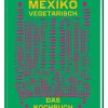 Phaidon Verlag Mexiko vegetarisch Hot