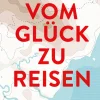 Reisedepeschen Vom Glück zu reisen Discount