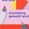 Hatje Cantz Verlag Wie eine Ausstellung gemacht wird Best