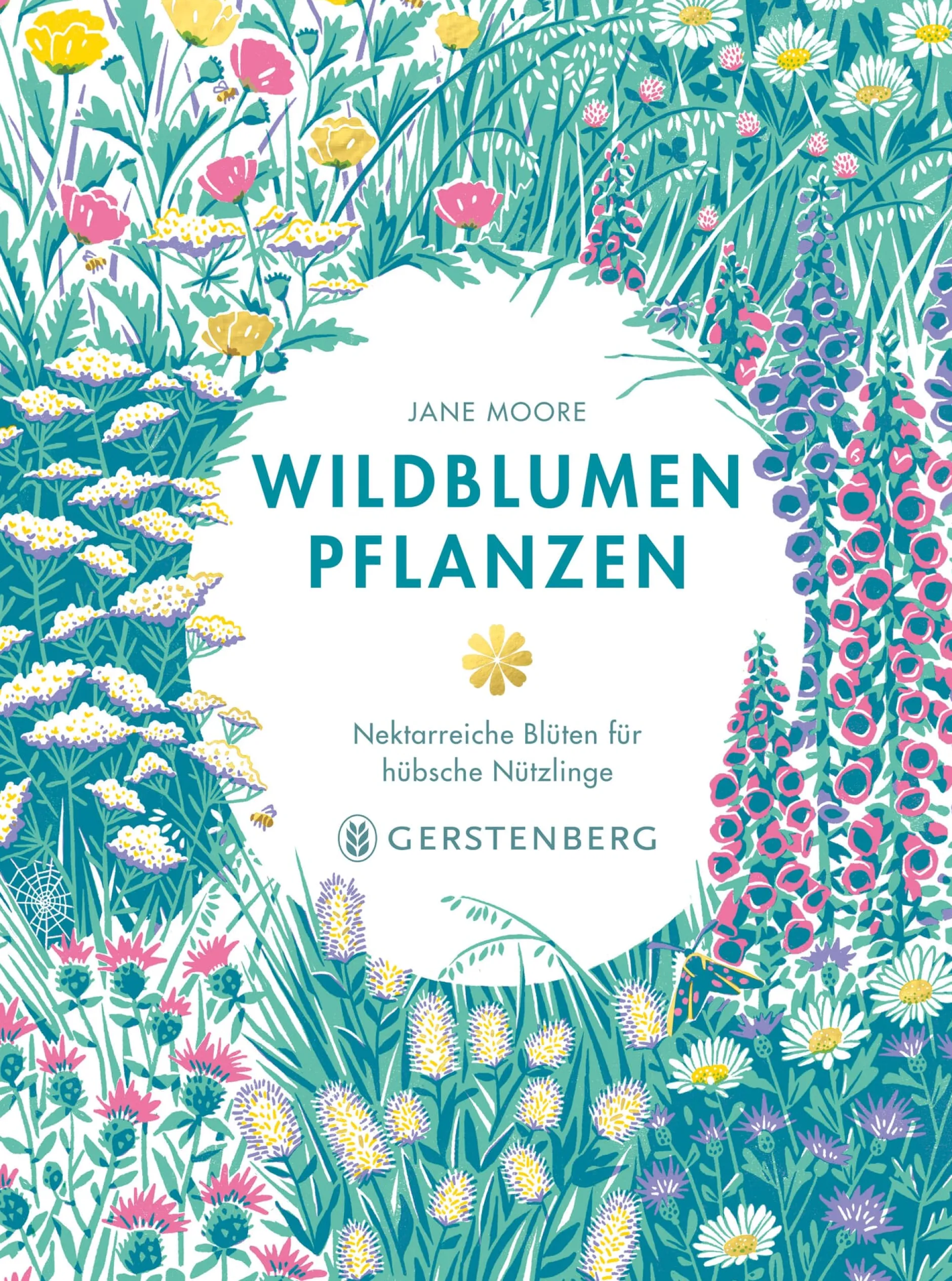Gerstenberg Verlag Wildblumen pflanzen - Nektarreiche Blüten für hübsche Nützlinge Online